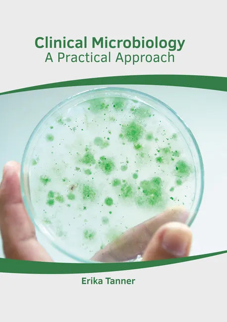 Clinical Microbiology: A Practical Approach - Hardcover
