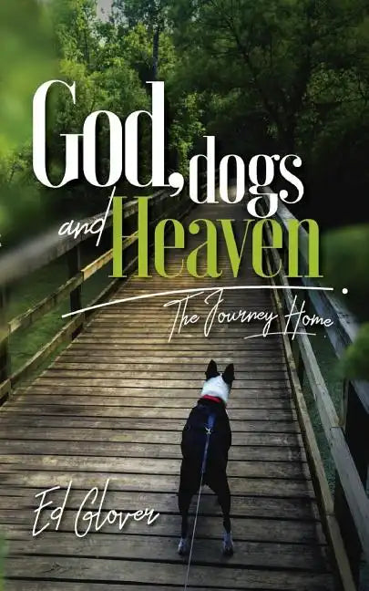 God, Dogs and Heaven: The Journey Home - Paperback