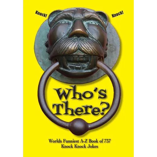 Who's There?: Worlds Funniest A-Z Book of 737 Knock Knock Jokes - Paperback
