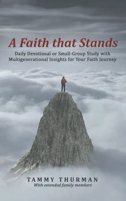 A Faith That Stands: Daily Devotional or Small-Group Study with Multigenerational Insights for Your Faith Journey - Hardcover