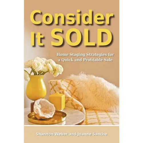 Consider It Sold: Home Staging Strategies for a Quick and Profitable Sale - Paperback