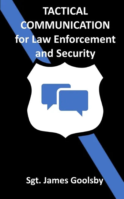 Tactical Communication: De-Escalation Techniques for Law Enforcement - Paperback