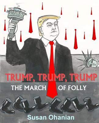 Trump, Trump, Trump: The March of Folly - Paperback