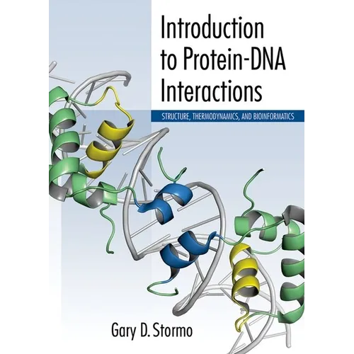 Introduction to Protein-DNA Interactions: Structure, Thermodynamics, and Bioinformatics - Paperback