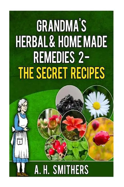 Grandma's Herbal Remedies 2 - The secret recipes - Paperback