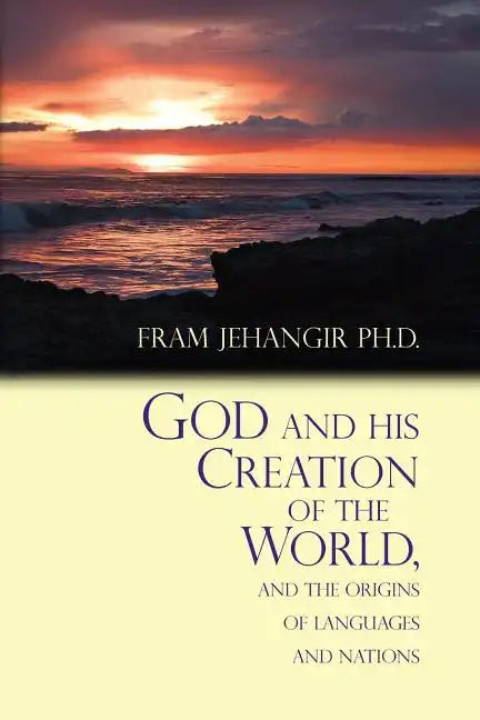 God and His Creation of the World, and the Origins of Languages and Nations - Paperback