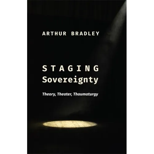 Staging Sovereignty: Theory, Theater, Thaumaturgy - Paperback