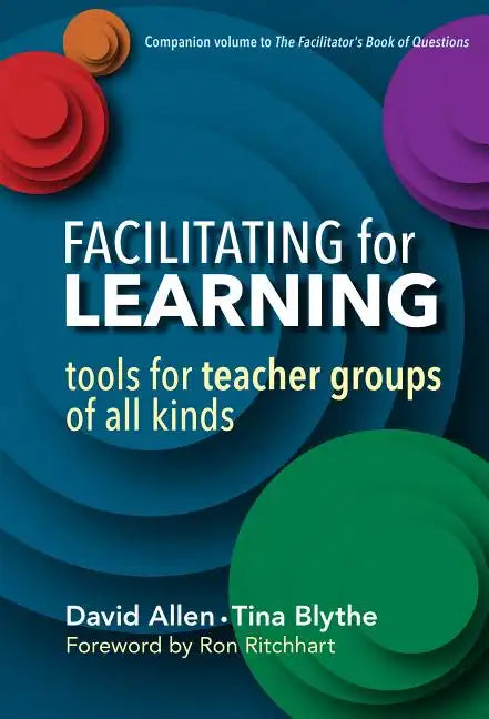 Facilitating for Learning: Tools for Teacher Groups of All Kinds - Paperback