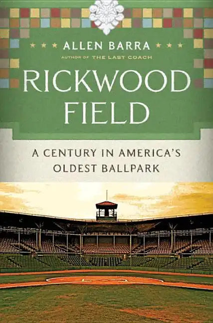 Rickwood Field: A Century in America's Oldest Ballpark - Hardcover
