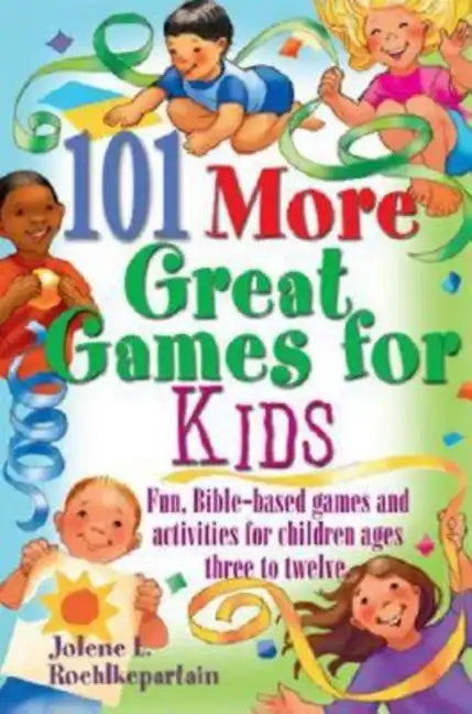 101 More Great Games for Kids: Active, Bible-Based Fun for Christian Education - Paperback