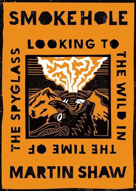 Smoke Hole: Looking to the Wild in the Time of the Spyglass - Hardcover