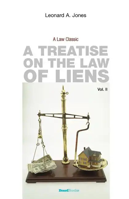 A Treatise on the Law of Liens: Common Law, Statutory, Equitable, and Maritime - Paperback