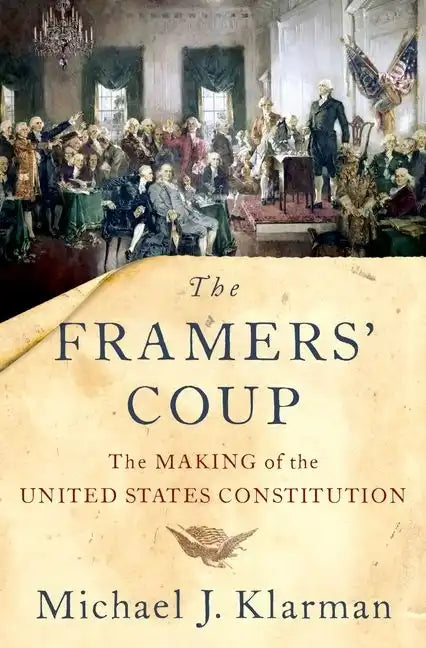 The Framers' Coup: The Making of the United States Constitution - Hardcover