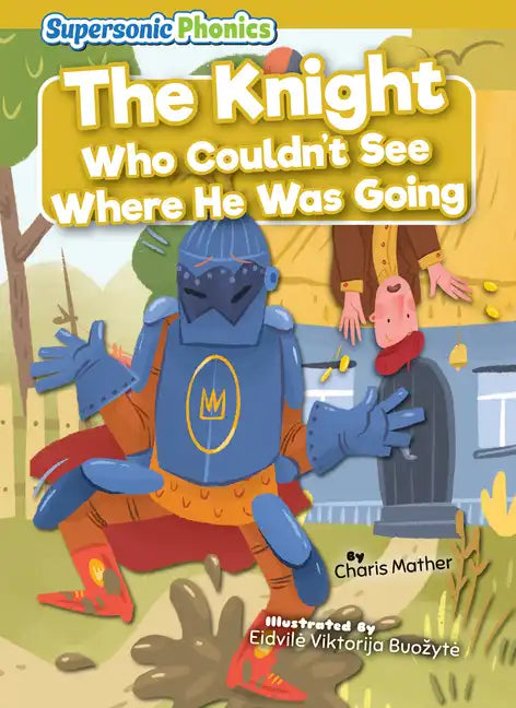 The Knight Who Couldn't See Where He Was Going - Library Binding