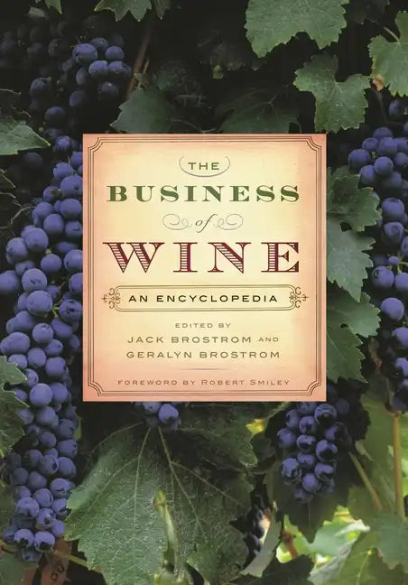 The Business of Wine: An Encyclopedia - Hardcover