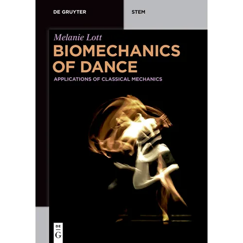 Biomechanics of Dance: Applications of Classical Mechanics - Paperback