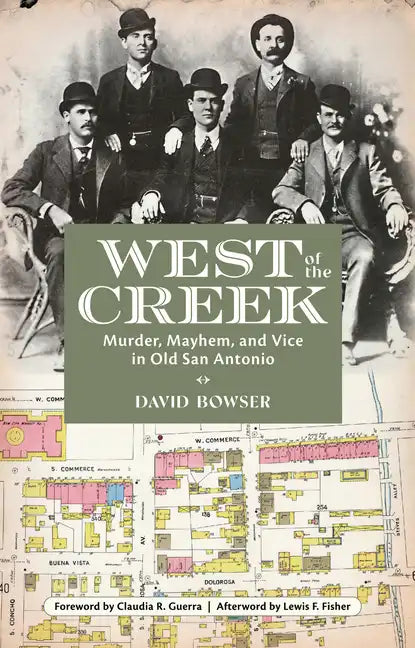 West of the Creek: Murder, Mayhem and Vice in Old San Antonio - Paperback