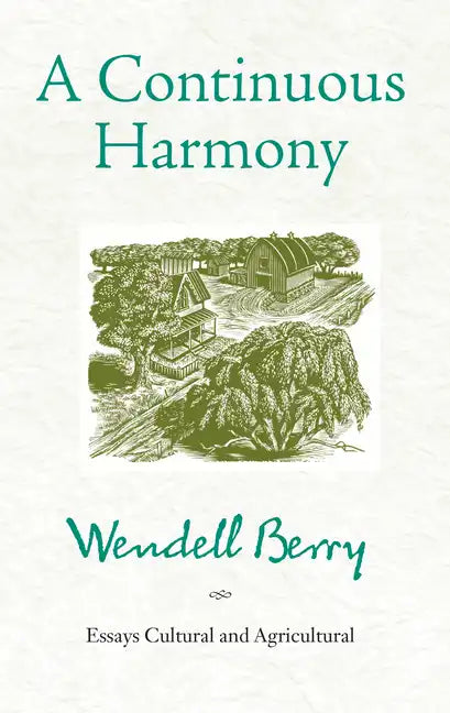 A Continuous Harmony: Essays Cultural and Agricultural - Paperback