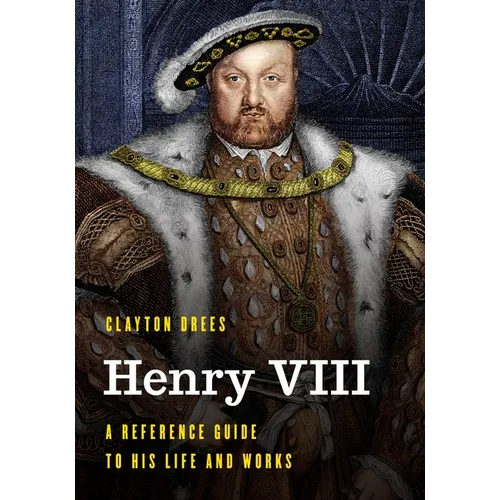 Henry VIII: A Reference Guide to His Life and Works - Paperback