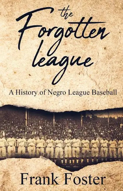 The Forgotten League: A History of Negro League Baseball - Paperback