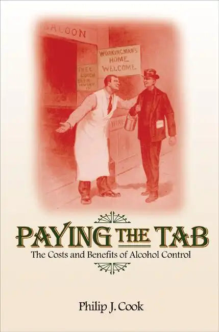 Paying the Tab: The Costs and Benefits of Alcohol Control - Paperback