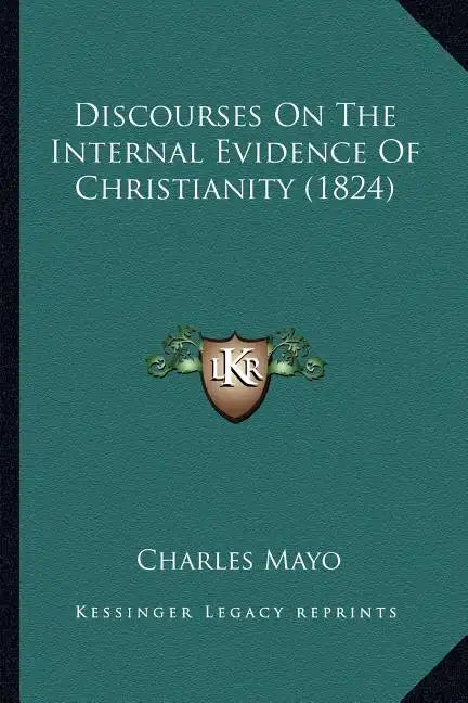 Discourses On The Internal Evidence Of Christianity (1824) - Paperback