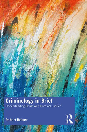 Criminology in Brief: Understanding Crime and Criminal Justice - Paperback
