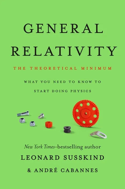 General Relativity: The Theoretical Minimum - Hardcover