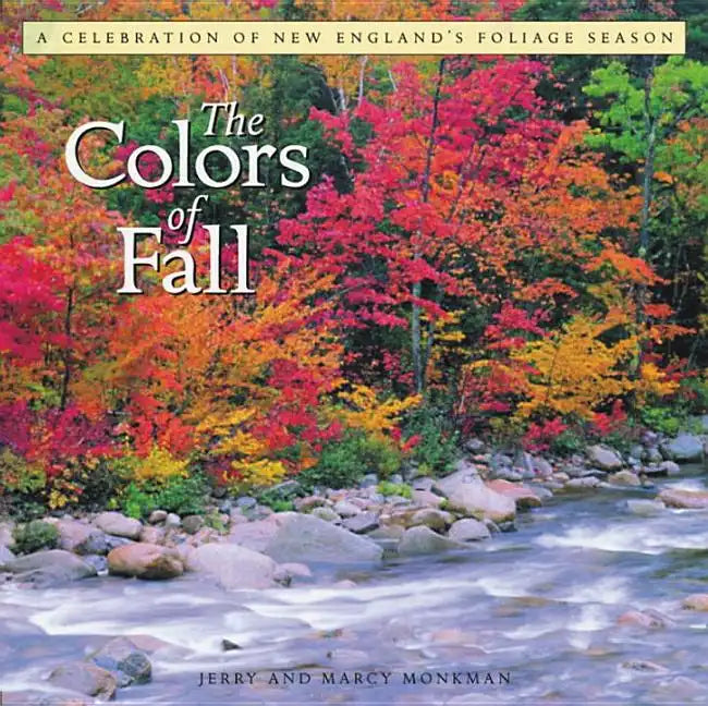 The Colors of Fall: A Celebration of New England's Foliage Season - Hardcover