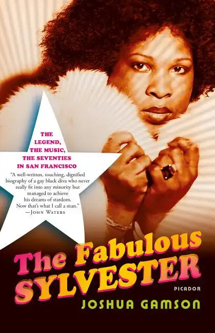 The Fabulous Sylvester: The Legend, the Music, the Seventies in San Francisco - Paperback