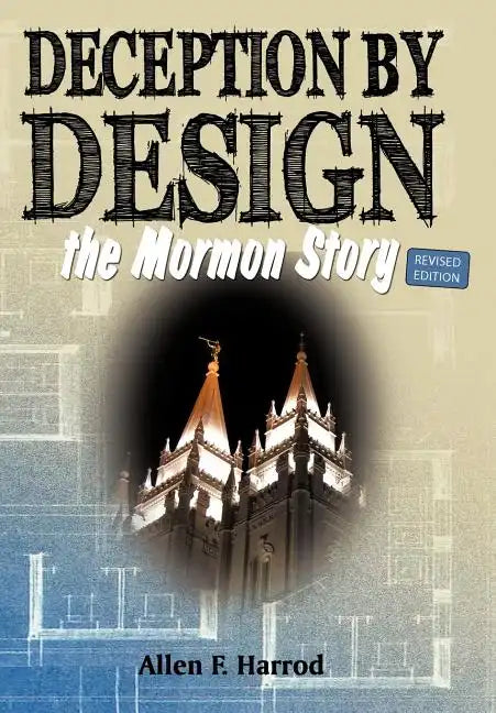 Deception by Design: The Mormon Story - Hardcover