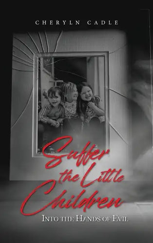 Suffer the Little Children: Into the Hands of Evil - Hardcover