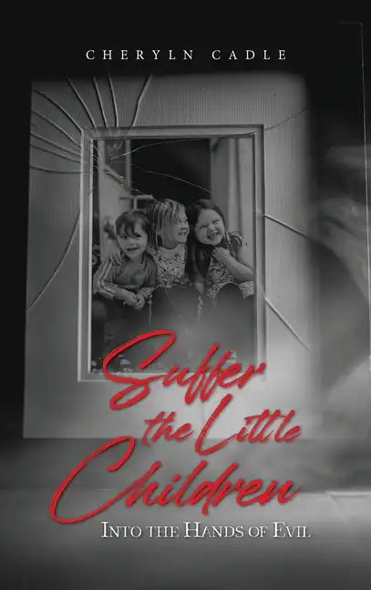 Suffer the Little Children: Into the Hands of Evil - Hardcover