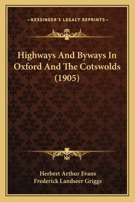 Highways and Byways in Oxford and the Cotswolds (1905) - Paperback