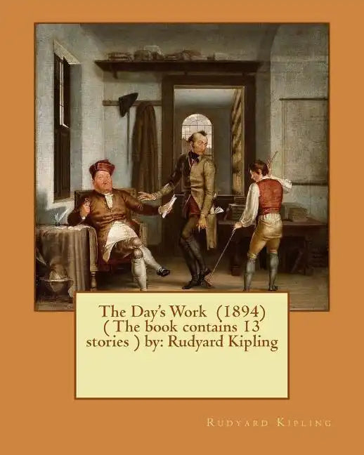 The Day's Work (1894) ( The book contains 13 stories ) by: Rudyard Kipling - Paperback