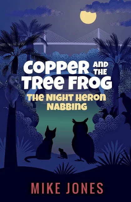 Copper and the Tree Frog: The Night Heron Nabbing - Paperback