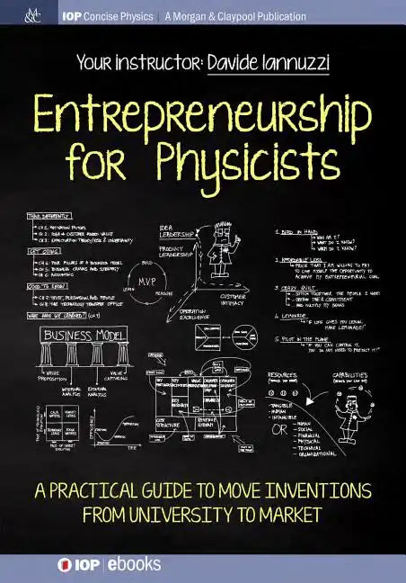Entrepreneurship for Physicists: A Practical Guide to Move Inventions from University to Market - Paperback