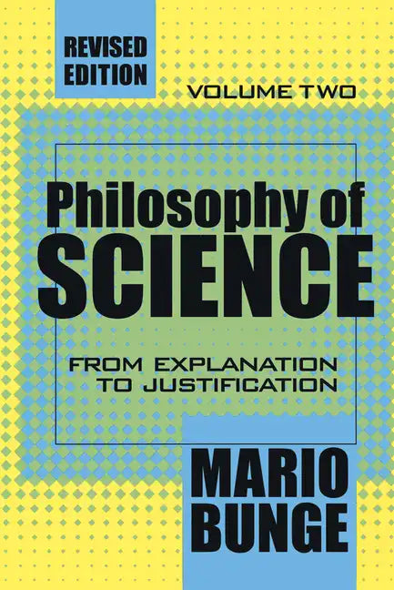 Philosophy of Science: Volume 2, from Explanation to Justification - Paperback
