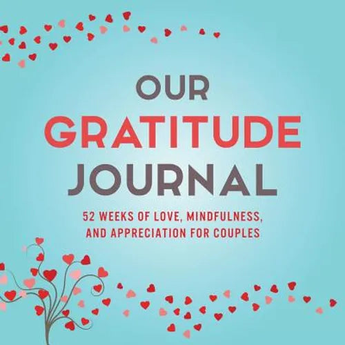 Our Gratitude Journal: 52 Weeks of Love, Mindfulness, and Appreciation for Couples - Paperback