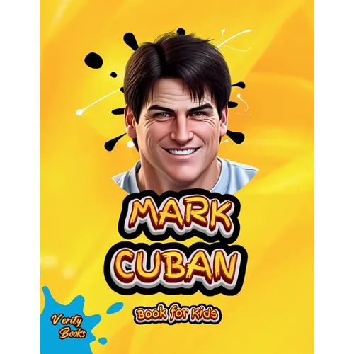 Mark Cuban Book for Kids: Discover How a Small-Town Kid Became a Billionaire Entrepreneur and TV Star! - Paperback