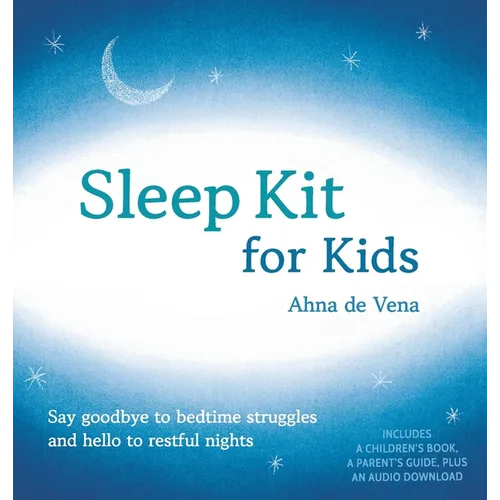 Sleep Kit for Kids: Say goodbye to bedtime struggles and hello to restful nights - Hardcover