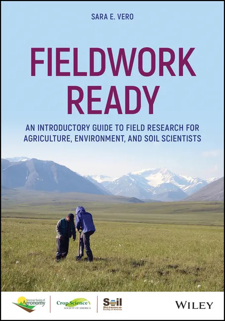 Fieldwork Ready: An Introductory Guide to Field Research for Agriculture, Environment, and Soil Scientists - Paperback
