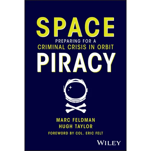 Space Piracy: Preparing for a Criminal Crisis in Orbit - Hardcover