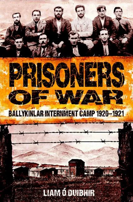 Prisoners of War: Ballykinlar Interment Camp 1920-1921 - Paperback