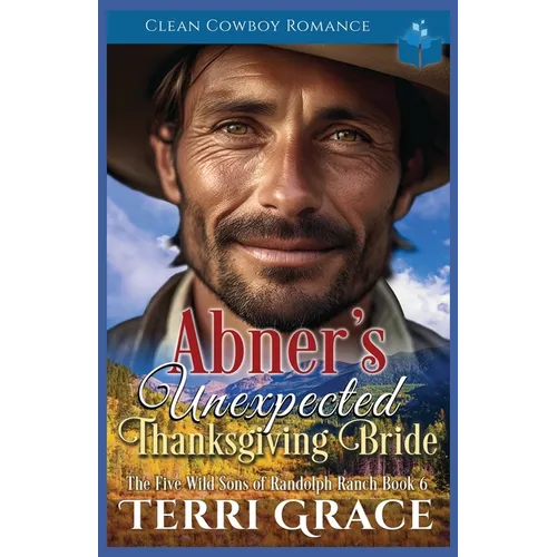 Abner's Unexpected Thanksgiving Bride: Clean Cowboy Romance - Paperback