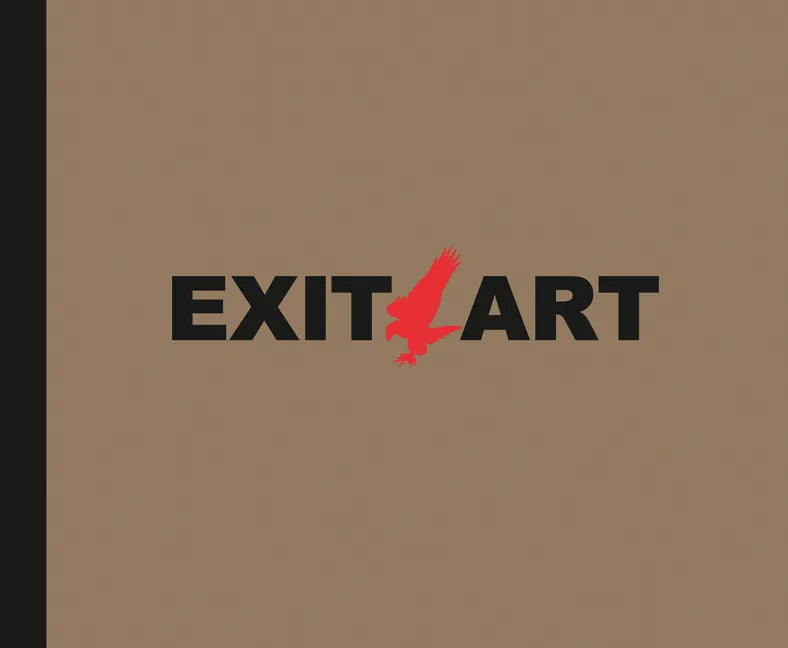 Exit Art: Unfinished Memories: 30 Years of Exit Art - Hardcover