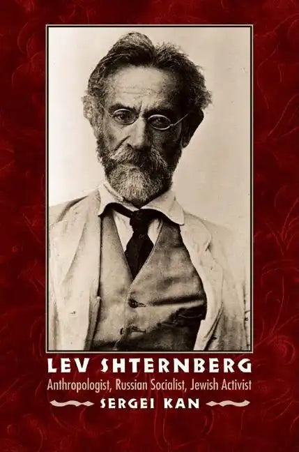 Lev Shternberg: Anthropologist, Russian Socialist, Jewish Activist - Hardcover