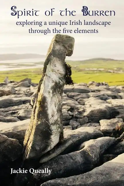 Spirit of the Burren: Exploring a Unique Irish Landscape Through the Five Elements - Paperback
