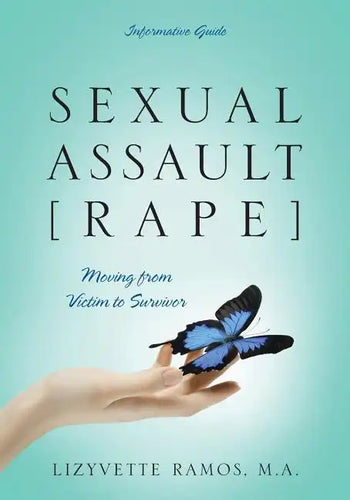 Sexual Assault [Rape]: Moving from Victim to Survivor - Informative Guide - Paperback