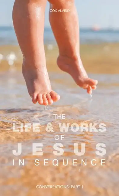 The Life & Works of Jesus in Sequence: Conversations: Part 1 - Hardcover